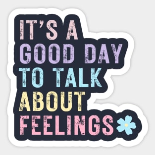 It's a good day to talk about feelings - Mental Health Sticker